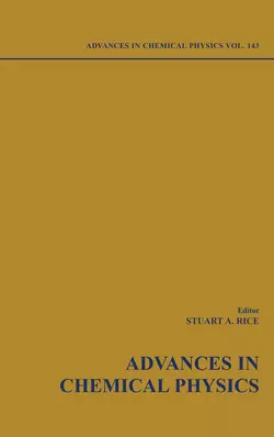Advances in Chemical Physics. Vol. 143 - Stuart A. Rice Advances in Chemical Physics. Vol. 143 - Stuart A. Rice