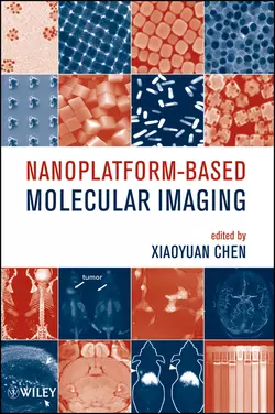 Nanoplatform-Based Molecular Imaging - Xiaoyuan Chen Nanoplatform-Based Molecular Imaging - Xiaoyuan Chen