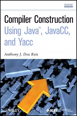 Compiler Construction Using Java, JavaCC, and Yacc - Anthony J. Dos Reis Compiler Construction Using Java, JavaCC, and Yacc - Anthony J. Dos Reis