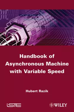 Handbook of Asynchronous Machines with Variable Speed - Hubert Razik Handbook of Asynchronous Machines with Variable Speed - Hubert Razik