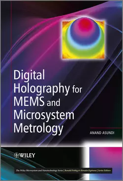 Digital Holography for MEMS and Microsystem Metrology - Anand Asundi Digital Holography for MEMS and Microsystem Metrology - Anand Asundi
