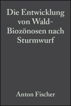 Die Entwicklung von Wald-Biozönosen nach Sturmwurf - Anton Fischer