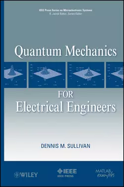 Quantum Mechanics for Electrical Engineers - Dennis Sullivan Quantum Mechanics for Electrical Engineers - Dennis Sullivan