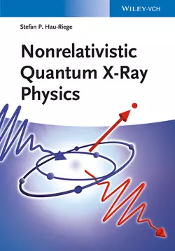 Nonrelativistic Quantum X-Ray Physics - Stefan Hau-Riege Nonrelativistic Quantum X-Ray Physics - Stefan Hau-Riege