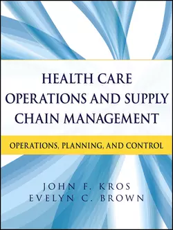 Health Care Operations and Supply Chain Management. Operations, Planning, and Control - Kros John