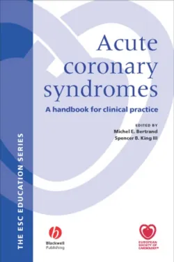 Acute Coronary Syndromes. A Handbook for Clinical Practice - Bertrand Michael