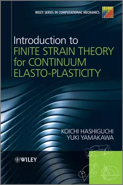 Introduction to Finite Strain Theory for Continuum Elasto-Plasticity - Hashiguchi Koichi Introduction to Finite Strain Theory for Continuum Elasto-Plasticity - Hashiguchi Koichi