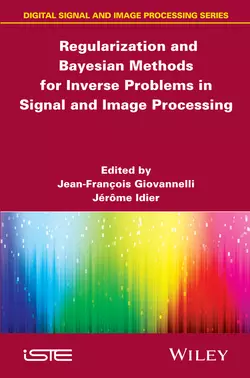 Regularization and Bayesian Methods for Inverse Problems in Signal and Image Processing - Idier Jérôme Regularization and Bayesian Methods for Inverse Problems in Signal and Image Processing - Idier Jérôme