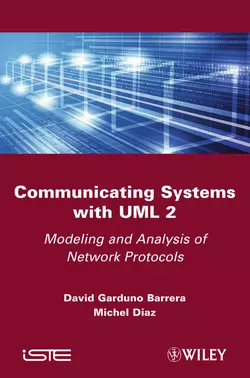 Communicating Systems with UML 2. Modeling and Analysis of Network Protocols - Barrera David Communicating Systems with UML 2. Modeling and Analysis of Network Protocols - Barrera David