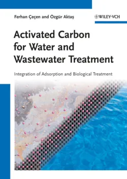 Activated Carbon for Water and Wastewater Treatment. Integration of Adsorption and Biological Treatment - Cecen Ferhan
