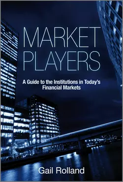 Market Players. A Guide to the Institutions in Today′s Financial Markets - Gail Rolland Market Players. A Guide to the Institutions in Today′s Financial Markets - Gail Rolland