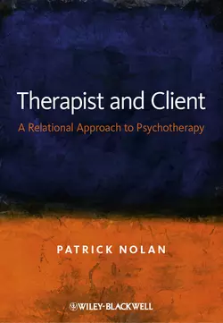Therapist and Client. A Relational Approach to Psychotherapy - Patrick Nolan Therapist and Client. A Relational Approach to Psychotherapy - Patrick Nolan