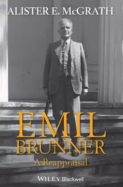 Emil Brunner. A Reappraisal - Alister McGrath Emil Brunner. A Reappraisal - Alister McGrath