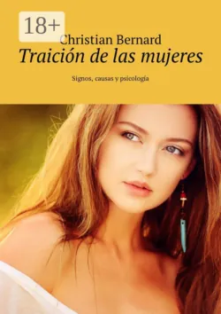 Traición de las mujeres. Signos, causas y psicología - Christian Bernard