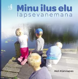 Minu ilus elu lapsevanemana Heli Künnapas