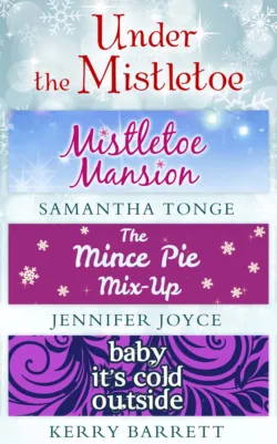 Under The Mistletoe: Mistletoe Mansion / The Mince Pie Mix-Up / Baby Its Cold Outside, Kerry Barrett Under The Mistletoe: Mistletoe Mansion / The Mince Pie Mix-Up / Baby Its Cold Outside, Kerry Barrett