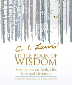 C.S. Lewis’ Little Book of Wisdom: Meditations on Faith, Life, Love and Literature, Andrea Assaf C.S. Lewis’ Little Book of Wisdom: Meditations on Faith, Life, Love and Literature, Andrea Assaf