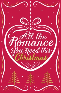 All the Romance You Need This Christmas: 5-Book Festive Collection, Romy Sommer All the Romance You Need This Christmas: 5-Book Festive Collection, Romy Sommer
