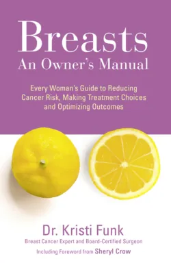 Breasts: An Owner’s Manual: Every Woman’s Guide to Reducing Cancer Risk, Making Treatment Choices and Optimising Outcomes - Kristi Funk