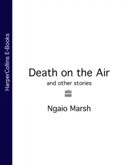 Death on the Air: and other stories, Ngaio  Marsh аудиокнига. ISDN39751505