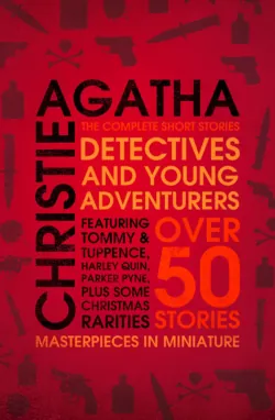 Detectives and Young Adventurers: The Complete Short Stories - Агата Кристи