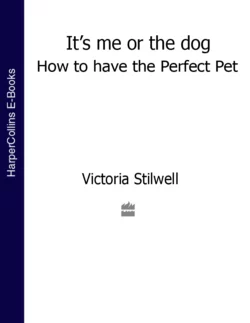 It’s Me or the Dog: How to have the Perfect Pet Victoria Stilwell