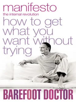 Manifesto: How To Get What You Want Without Trying - The Doctor