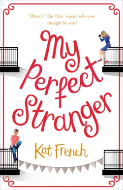 My Perfect Stranger: A hilarious love story by the bestselling author of One Day in December Kat French