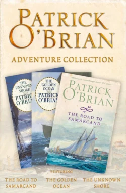 Patrick O’Brian 3-Book Adventure Collection: The Road to Samarcand, The Golden Ocean, The Unknown Shore, Patrick O’Brian