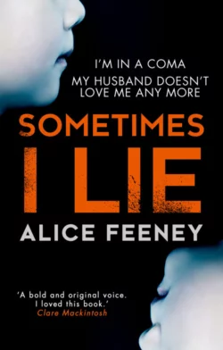 Sometimes I Lie: A psychological thriller with a killer twist youll never forget, Alice Feeney