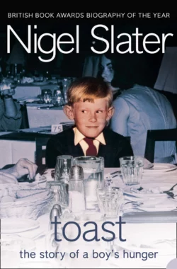 Toast: The Story of a Boys Hunger, Nigel Slater