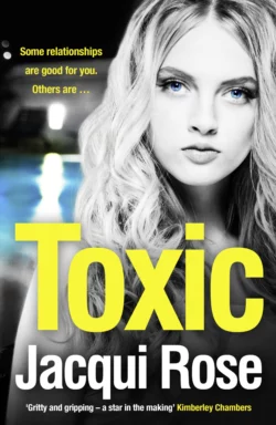 Toxic: The addictive new crime thriller from the best selling author that will have you gripped in 2018, Jacqui Rose