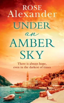 Under an Amber Sky: A Gripping Emotional Page Turner You Won’t Be Able to Put Down Rose Alexander