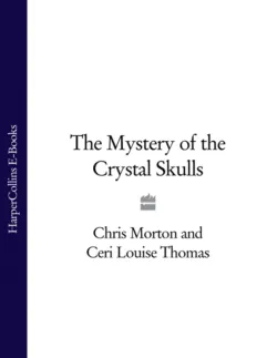 The Mystery of the Crystal Skulls - Chris Morton