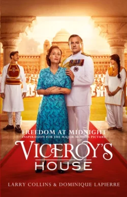 Freedom at Midnight: Inspiration for the major motion picture Viceroy’s House Dominique Lapierre и Larry Collins