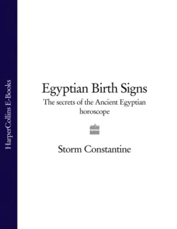 Egyptian Birth Signs: The Secrets of the Ancient Egyptian Horoscope - Storm Constantine