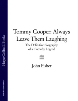 Tommy Cooper: Always Leave Them Laughing: The Definitive Biography of a Comedy Legend, John Fisher Tommy Cooper: Always Leave Them Laughing: The Definitive Biography of a Comedy Legend, John Fisher