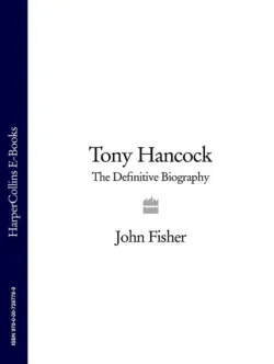 Tony Hancock: The Definitive Biography, John Fisher Tony Hancock: The Definitive Biography, John Fisher