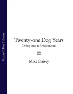 Twenty-one Dog Years: Doing Time at Amazon.com - Mike Daisey