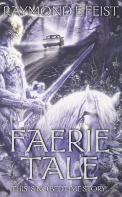 Faerie Tale, Raymond E. Feist