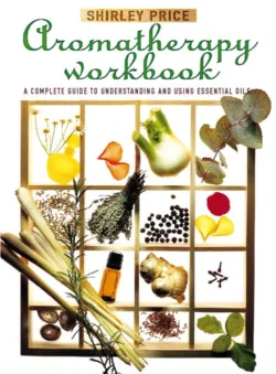 Aromatherapy Workbook - Shirley Price Aromatherapy Workbook - Shirley Price