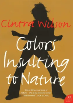 Colors Insulting to Nature - Cintra Wilson Colors Insulting to Nature - Cintra Wilson