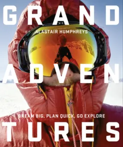 Grand Adventures - Alastair Humphreys