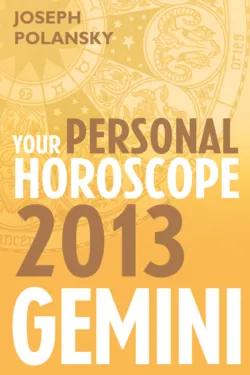 Gemini 2013: Your Personal Horoscope - Joseph Polansky