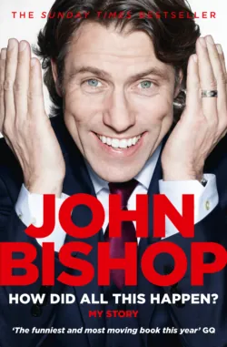 How Did All This Happen?, John  Bishop audiobook. ISDN39790593