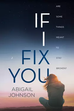 If I Fix You - Эбигейл Джонсон If I Fix You - Эбигейл Джонсон