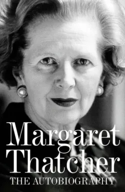 Margaret Thatcher: The Autobiography Margaret Thatcher