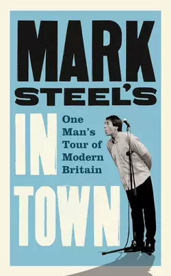 Mark Steel’s In Town - Mark Steel Mark Steel’s In Town - Mark Steel