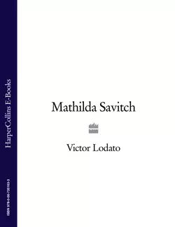 Mathilda Savitch, Victor  Lodato аудиокнига. ISDN39792521