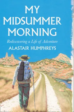 My Midsummer Morning - Alastair Humphreys